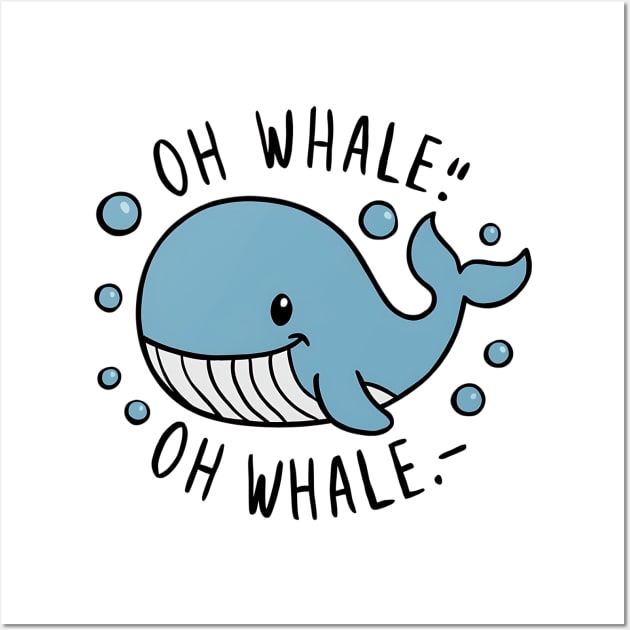 Oh Whale Funny Saying Pun of Oh Well Wall Art by Abdulkakl